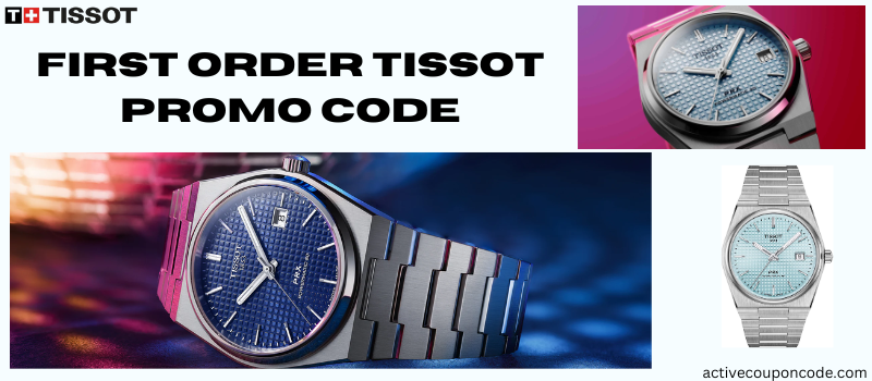 First Order Tissot Promo Code