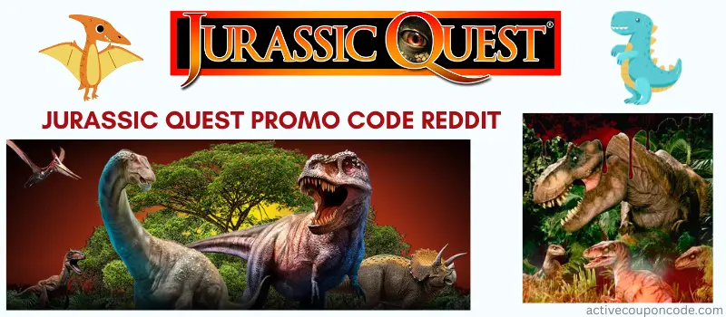 Jurassic Quest Promo Code Reddit