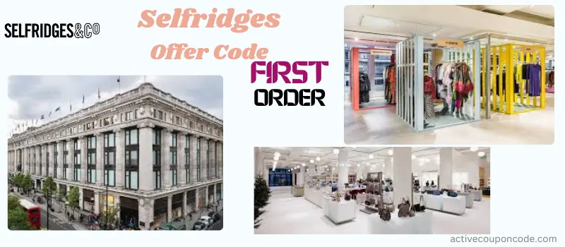 Selfridges Offer Code First Order